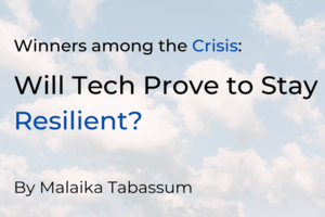 Winners among the Crisis: Will Tech Prove to Stay Resilient?